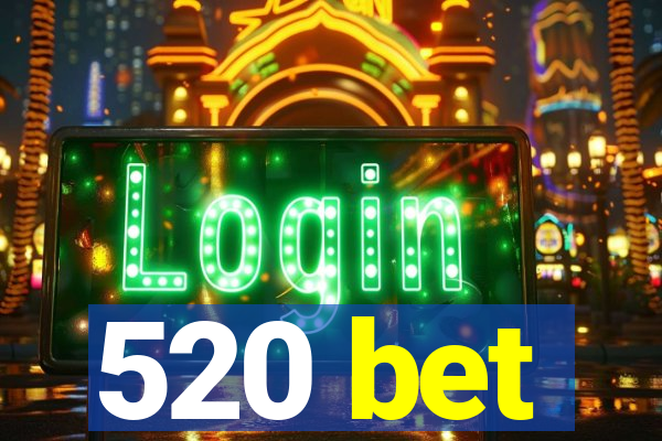 520 bet